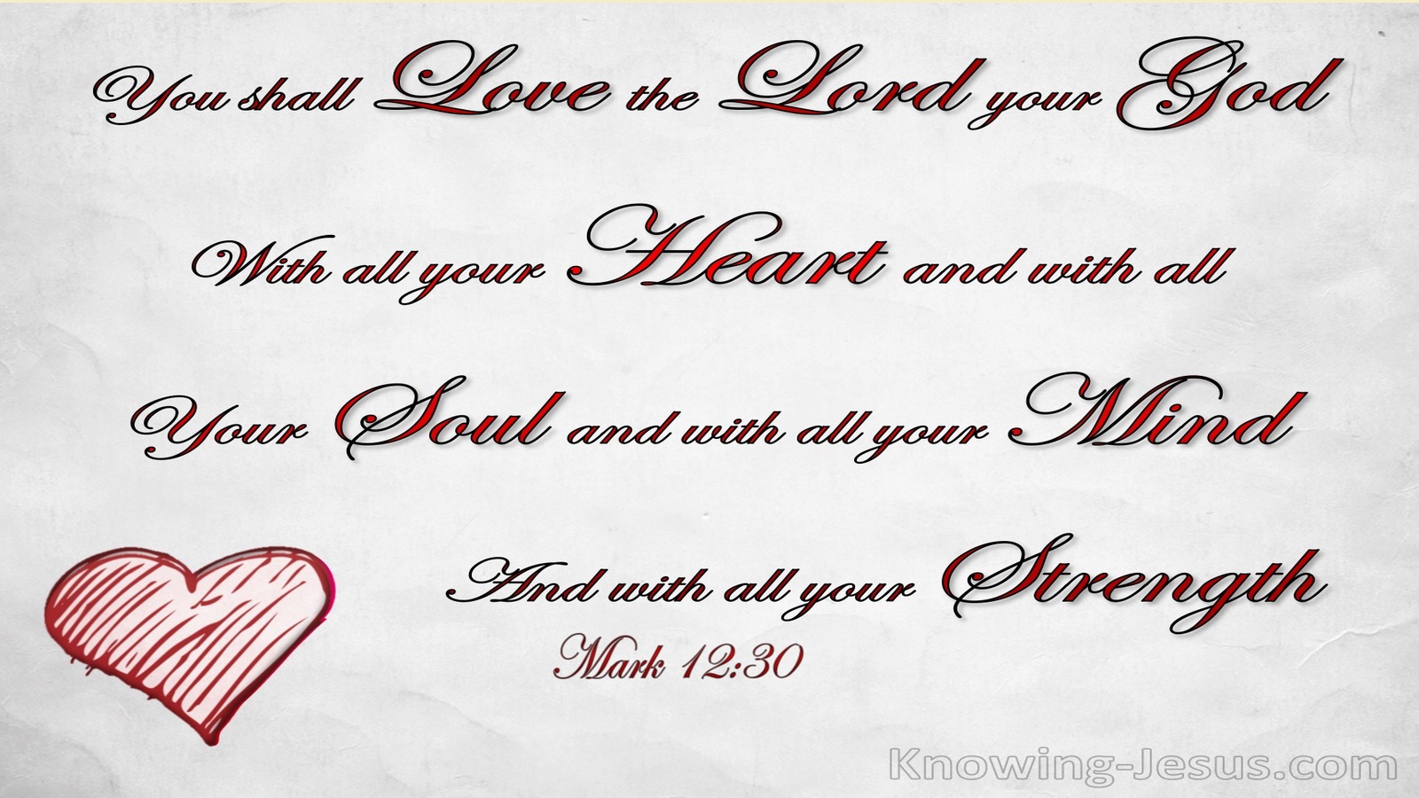 Mark 12:30 You Shall Love The Lord Your God With All Your Heart (white)